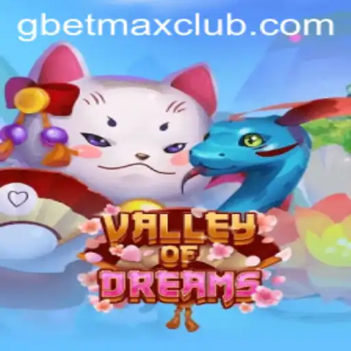 ValleyofDreams Unveiled: An Epic Gaming Experience with GBET MAX